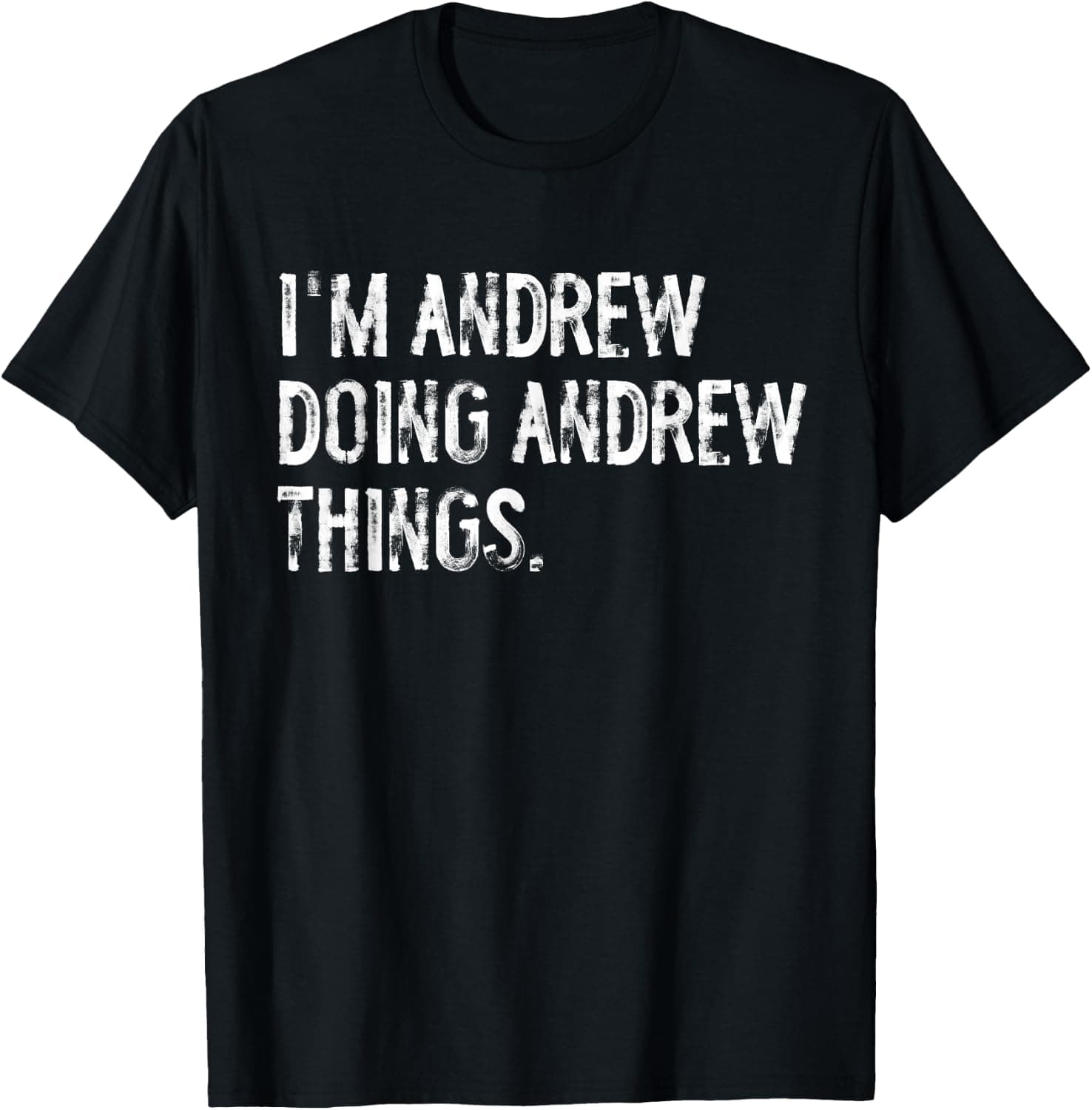 I'm Andrew Doing Andrew Things T-Shirt - Trending Amazon merch on demand shirt with BSR 1,042,958