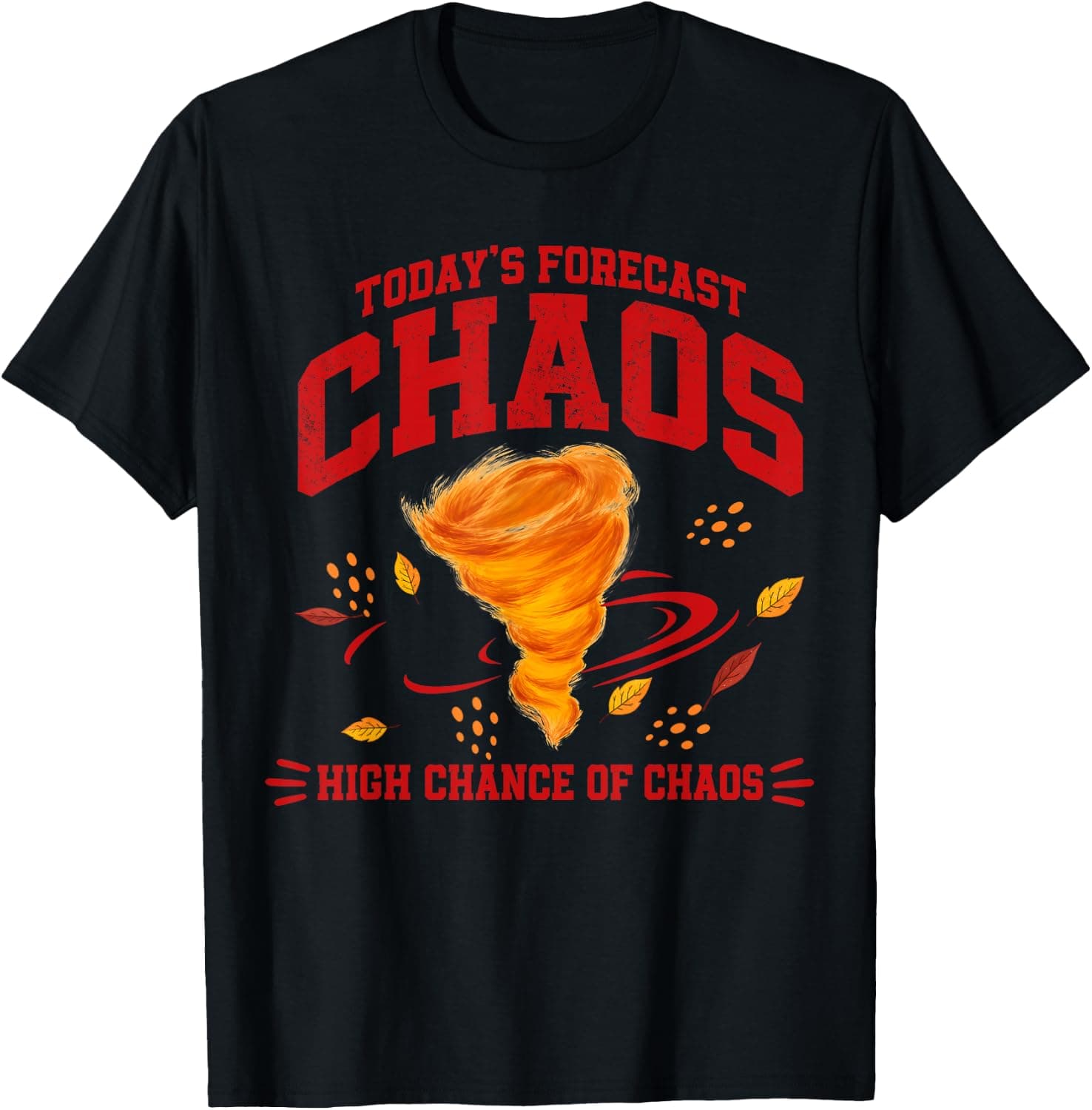 Today's Forecast Chaos High Chance of Chaos Funny Weather T-Shirt - Trending Amazon merch on demand shirt with BSR 888,985