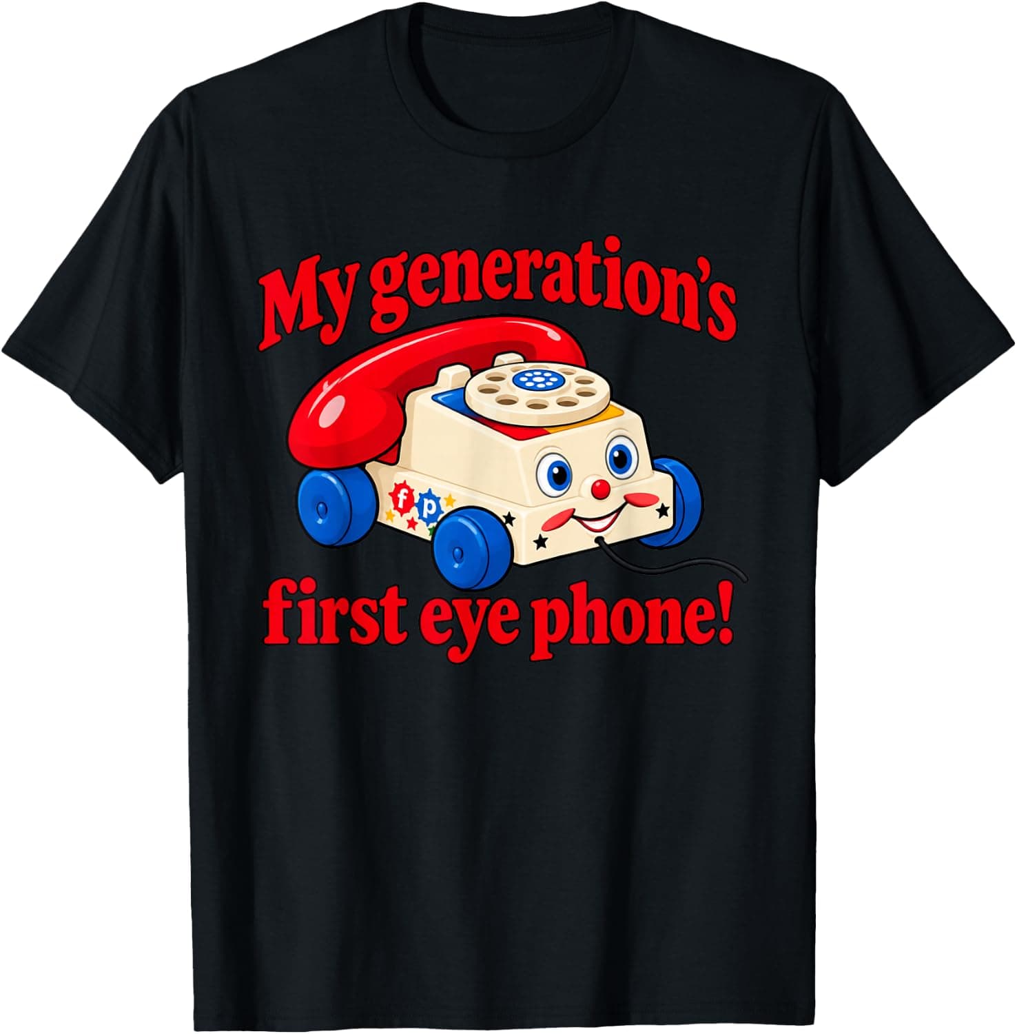 My Generation's First Eye Phone Funny Quote T-Shirt - Trending Amazon merch on demand shirt with BSR 886,235