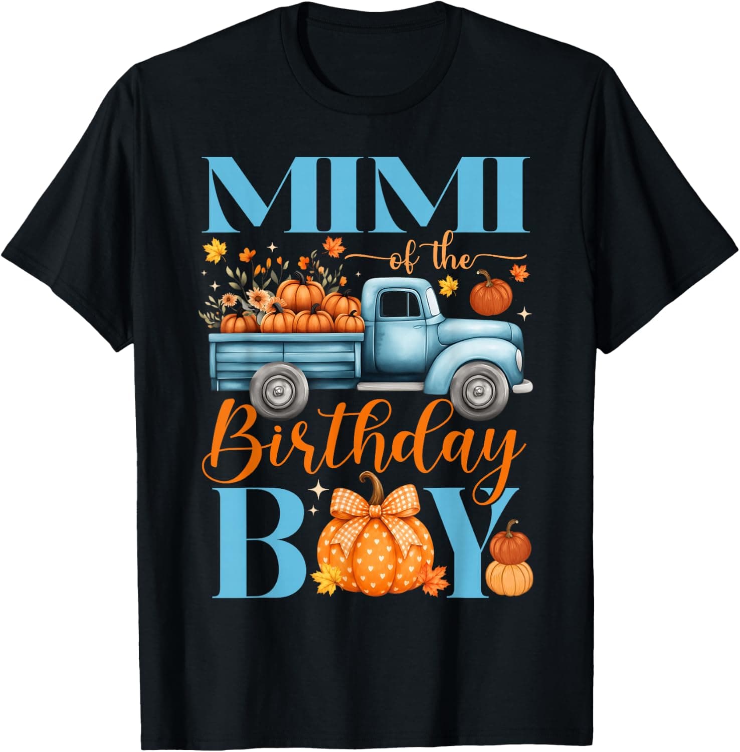 Mimi of The Birthday Boy Pumpkin Truck 1st Bday T-Shirt - Trending Amazon merch on demand shirt with BSR 1,348,596