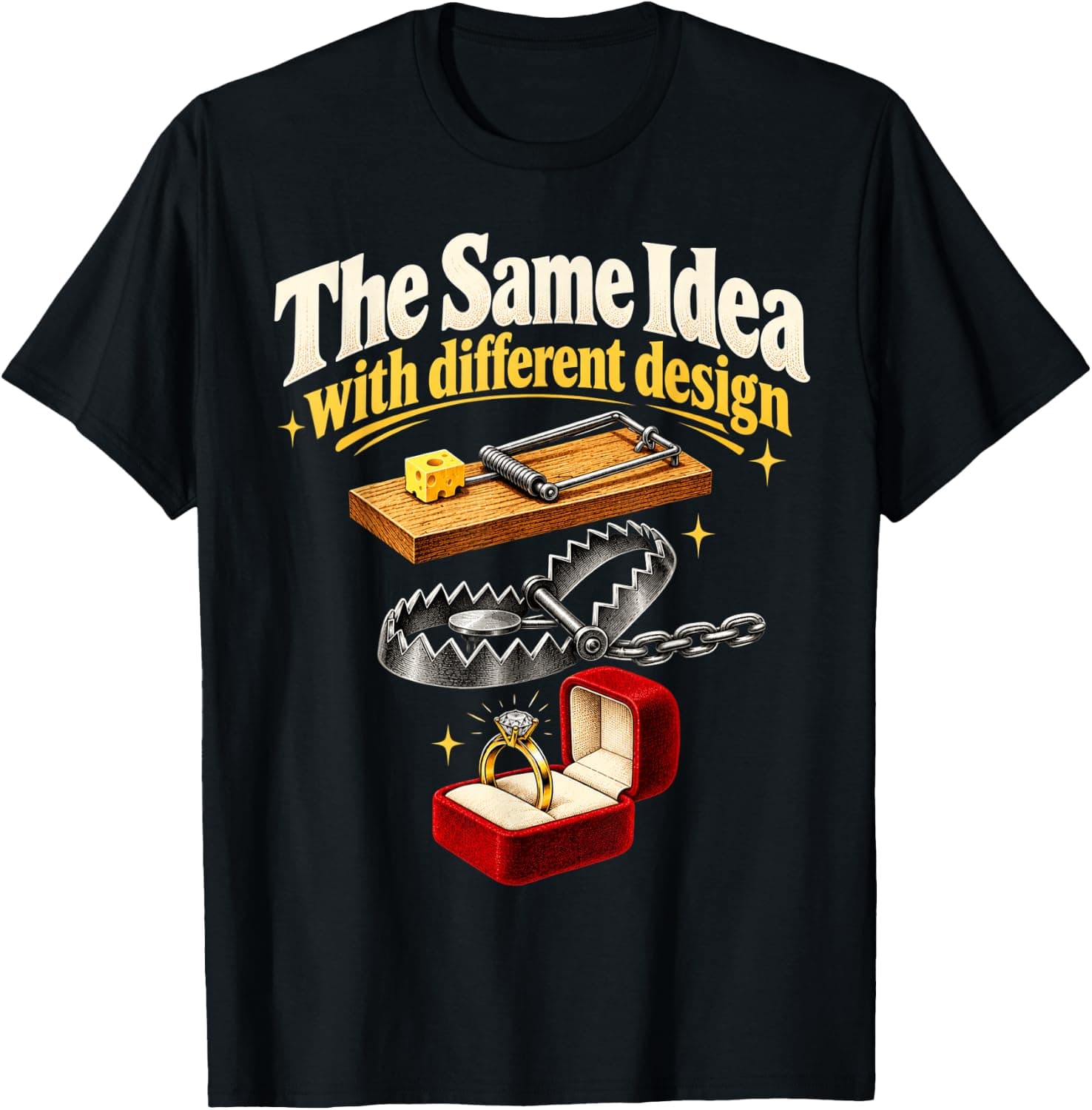 The Same Idea with Different Design Trap Ring Marriage Humor T-Shirt - Trending Amazon merch on demand shirt with BSR 1,248,174