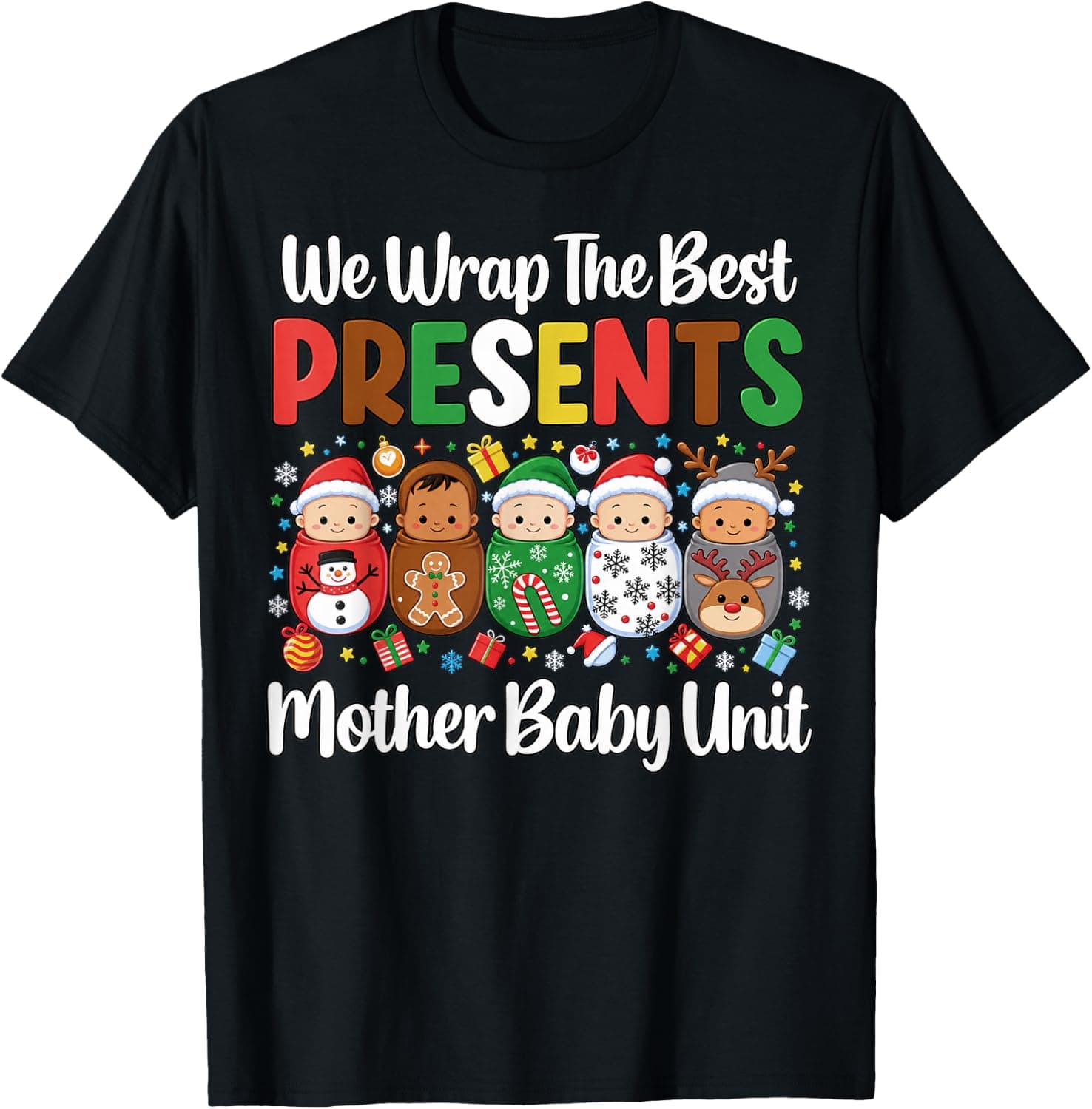 We Wrap The Best Presents Mother Baby Unit Christmas Nurse T-Shirt - Trending POD product with BSR 1,519,798