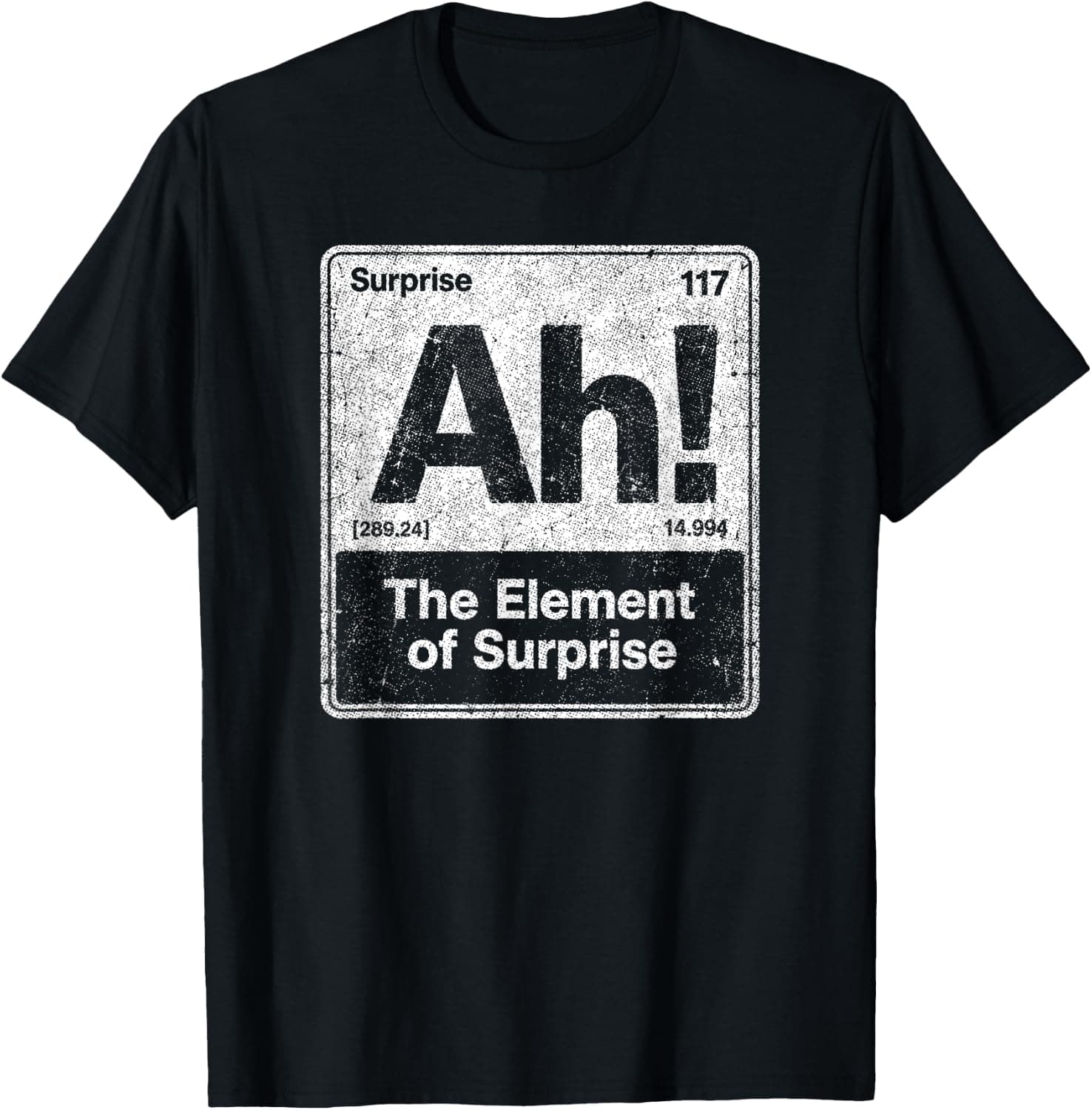 Ah The Element of Surprise Periodic Table T-Shirt - Trending Amazon merch on demand shirt with BSR 1,310,444