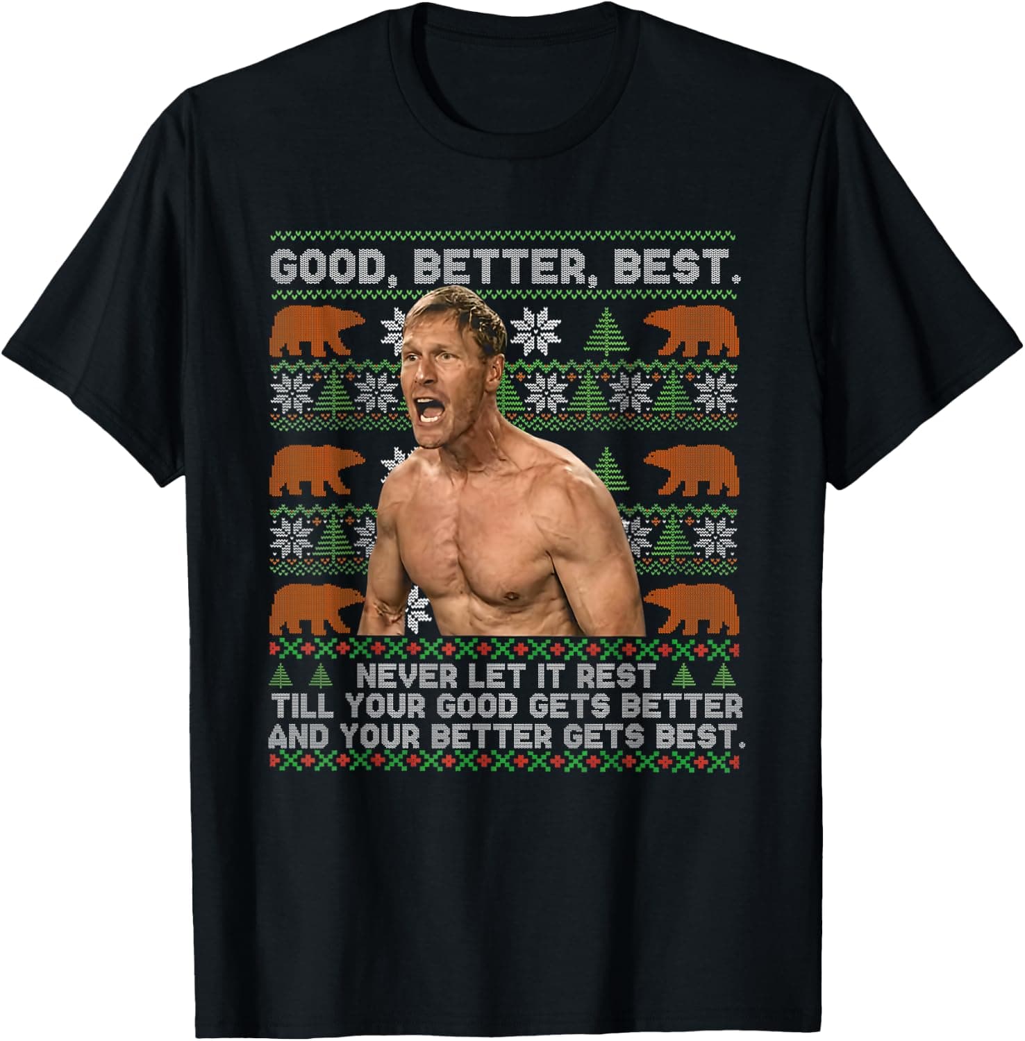 Good Better Best Never Let It Rest Xmas Ben Johnson T-Shirt - Trending POD product with BSR 105,047