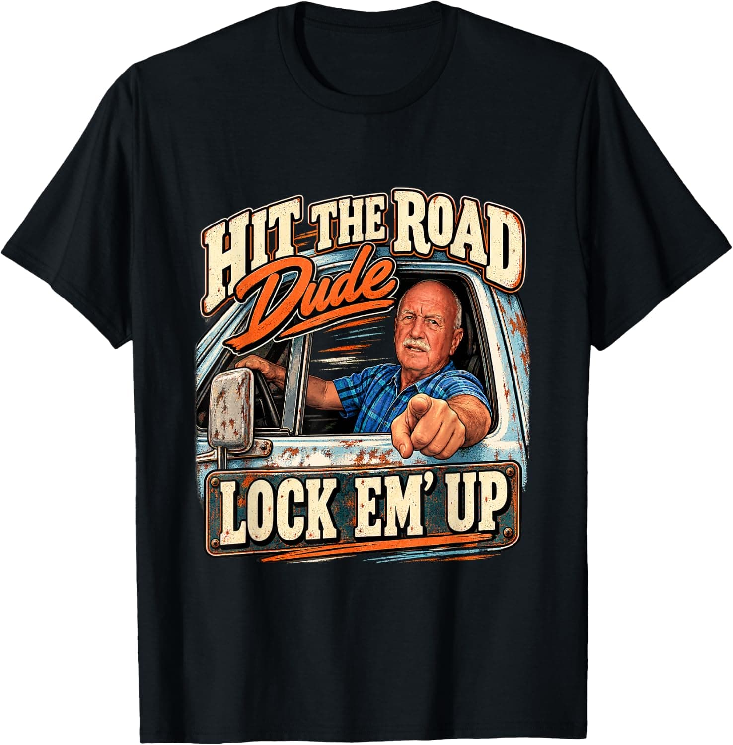 Hit the Road Dude Lock Em Up Funny Vintage Pickup T-Shirt - Trending Amazon merch on demand shirt with BSR 713,316