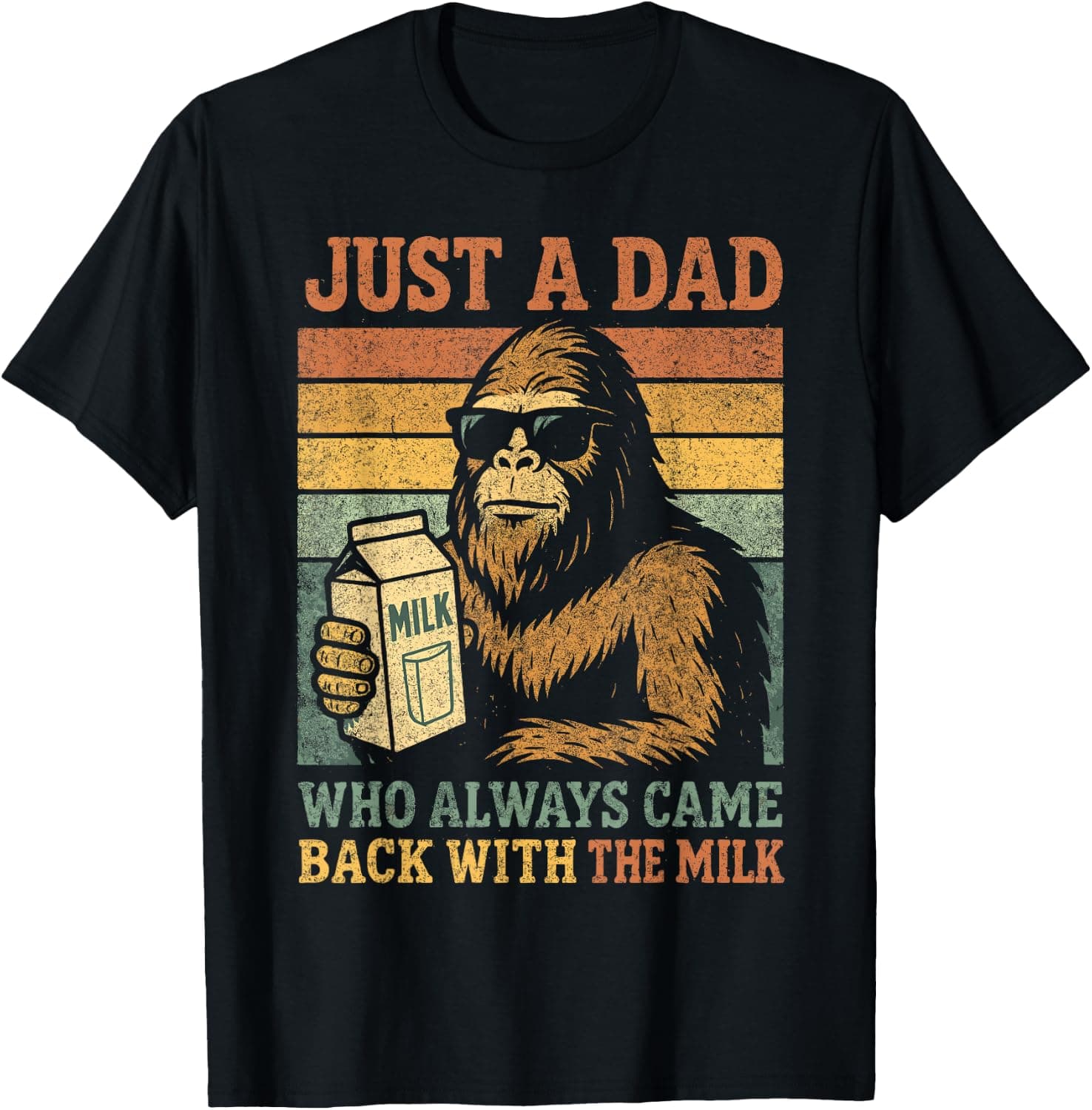 Bigfoot Papa, Just A Dad Who Always Came Back with The Milk T-Shirt - Trending POD product with BSR 12,830