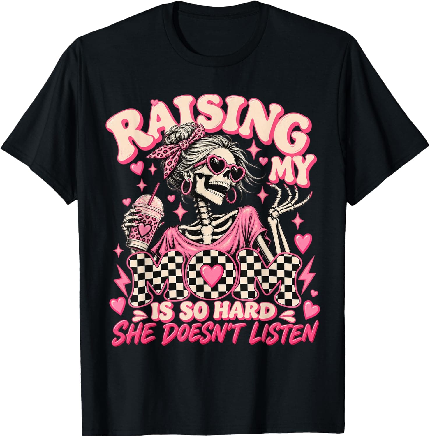 Raising My Mom is So Hard She Doesn’t Listen Funny Skeleton T-Shirt - Trending Amazon merch on demand shirt with BSR 1,711,634