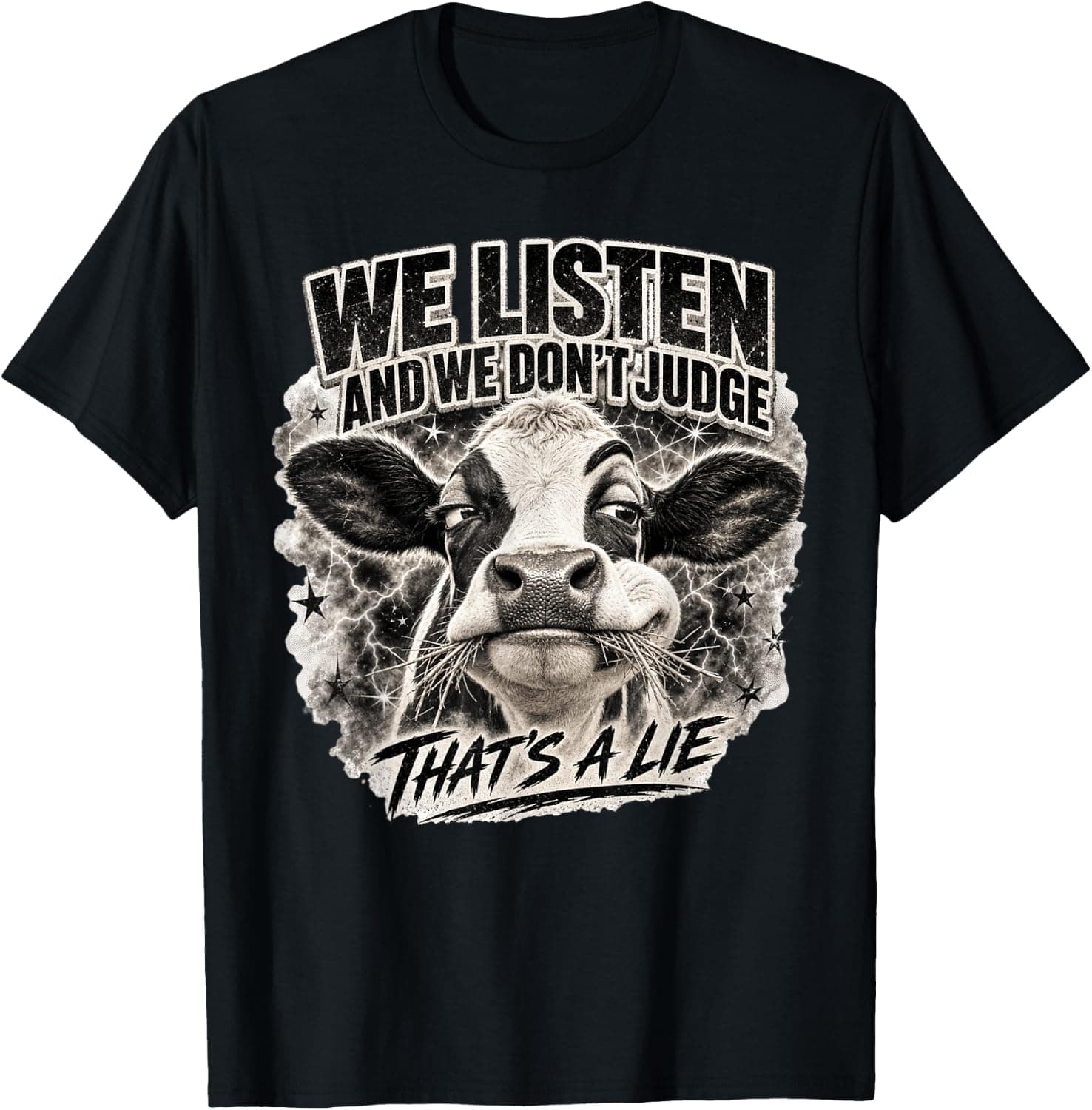 We Listen We Don't Judge Thats A Lie Cow Meme Tee T-Shirt - Trending POD product with BSR 1,831,018