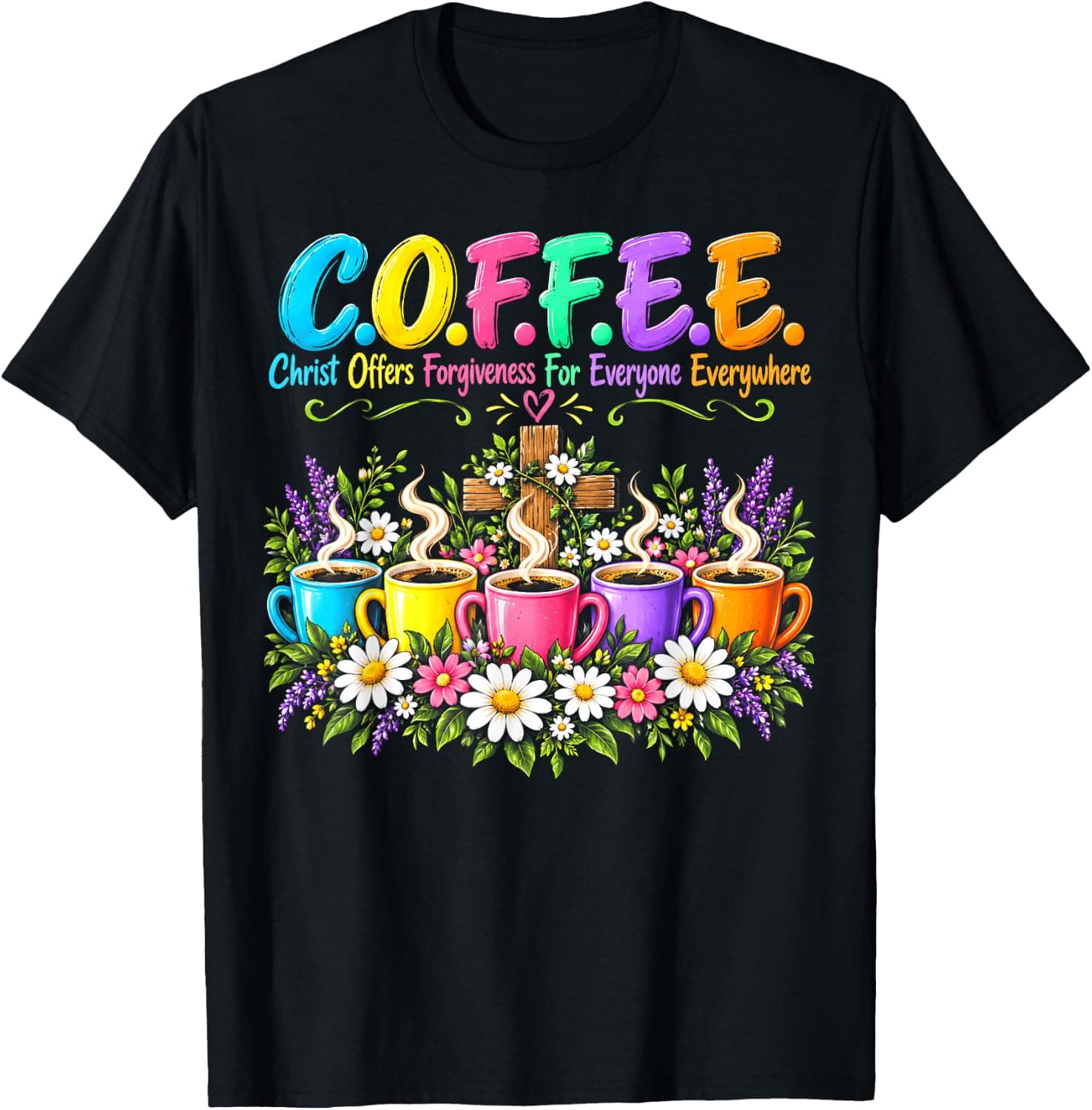 C.O.F.F.E.E. Christ Offers Forgiveness Everywhere T-Shirt - Trending Amazon merch on demand shirt with BSR 1,062,103