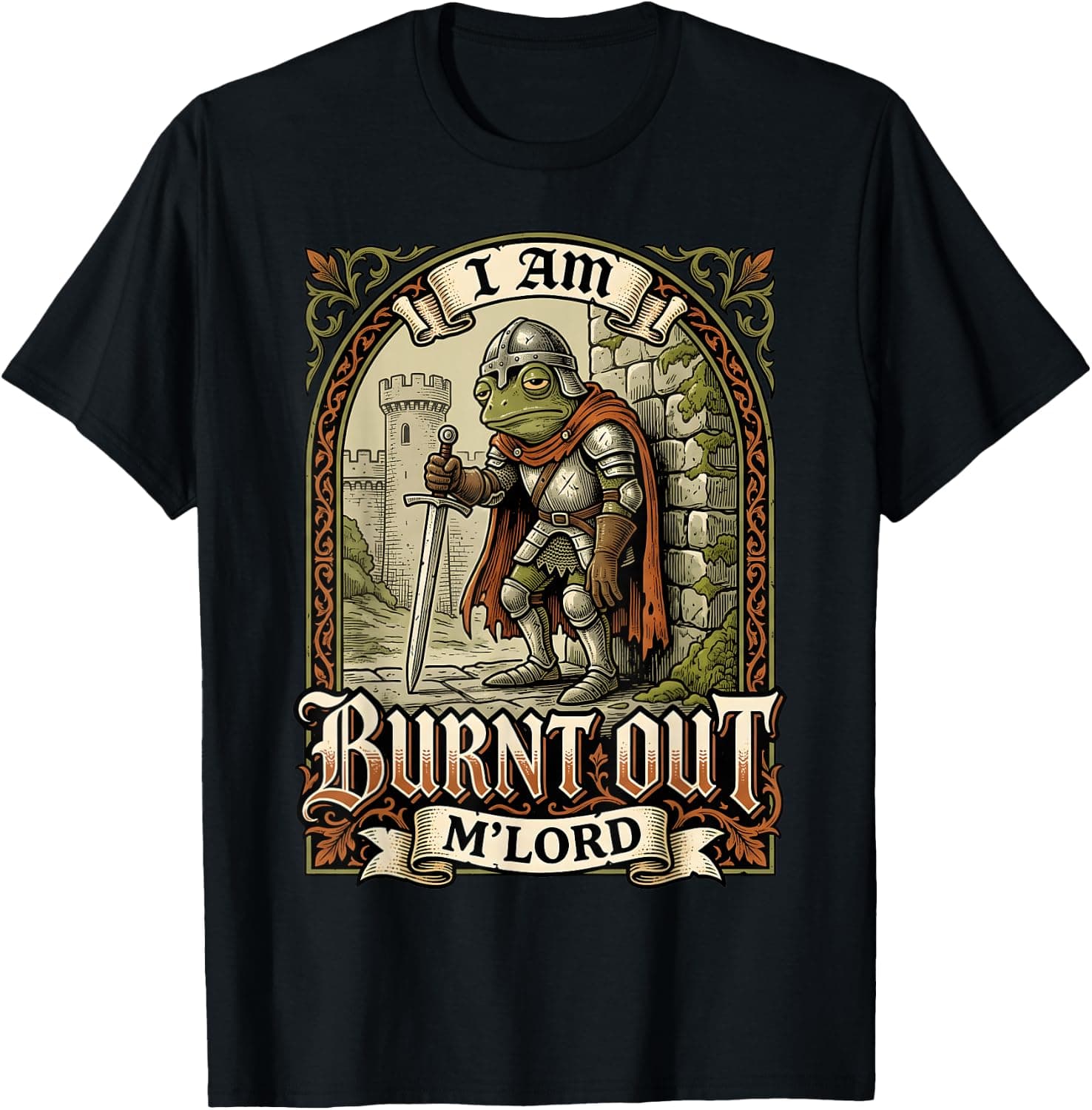 I Am Burnt Out M'Lord Funny Frog Knight Toad Meme T-Shirt - Trending Amazon merch on demand shirt with BSR 2,192,290