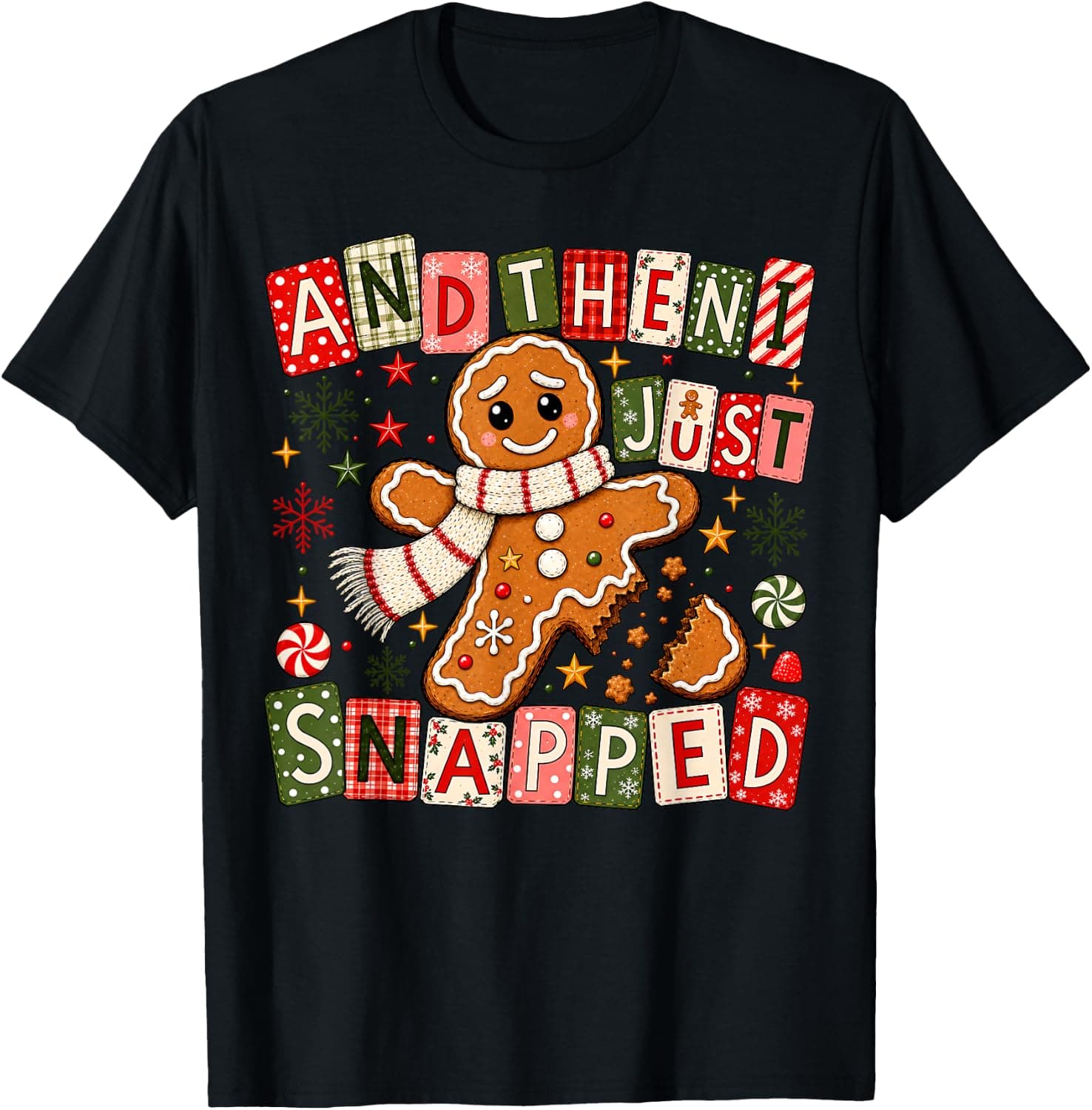 and Then I Just Snapped Gingerbread Holiday Christmas Cookie T-Shirt - Trending Amazon merch on demand shirt with BSR 1,267,402