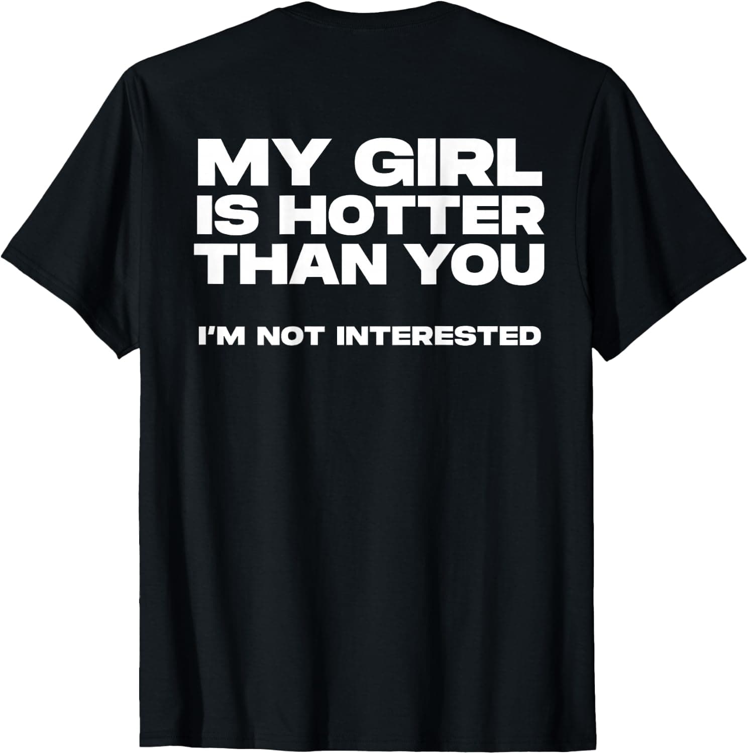 (ON Back) My Girl is Hotter Than You I'm Not Interested T-Shirt - Trending Amazon merch on demand shirt with BSR 1,940,883