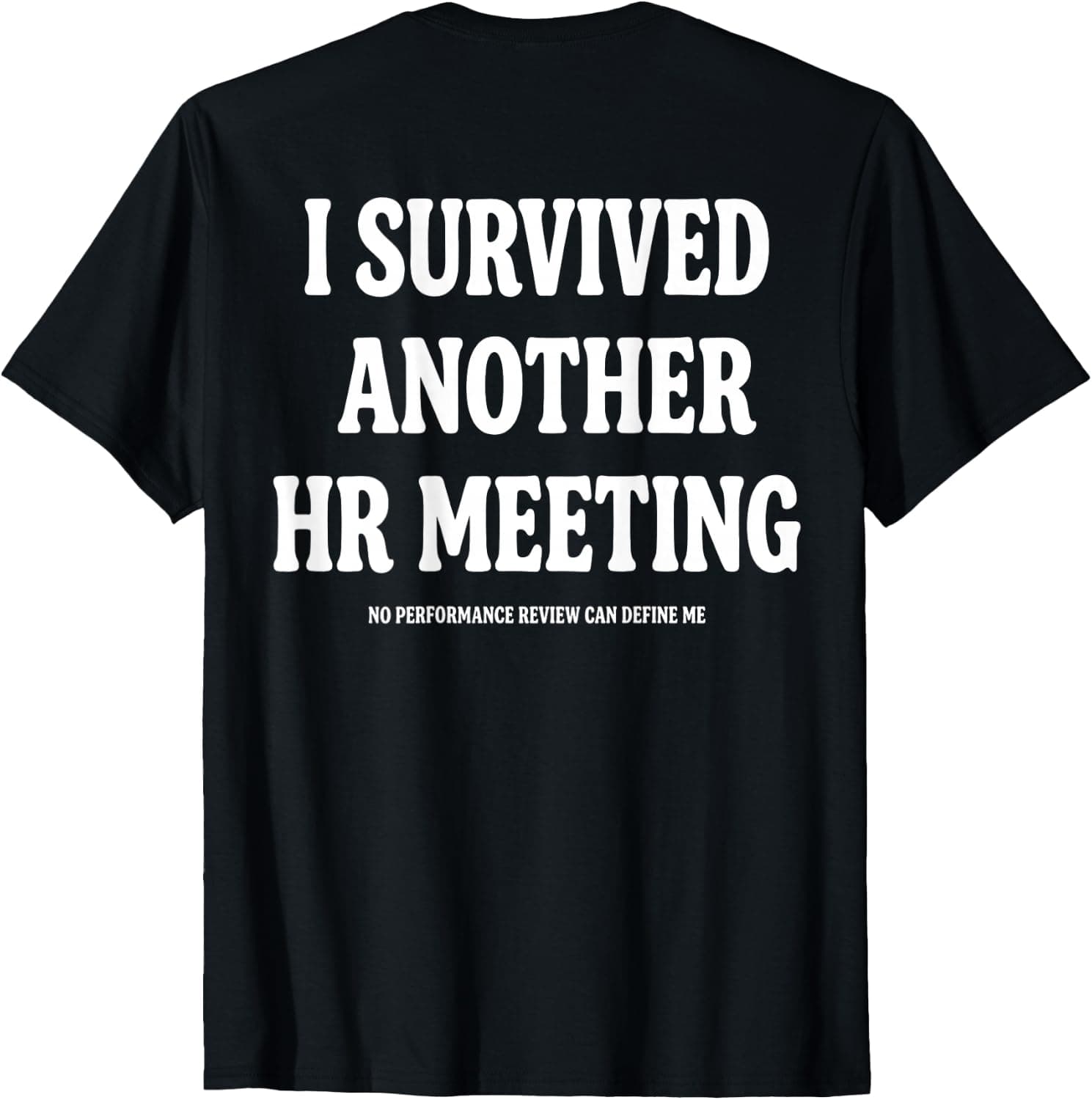 (On Back) I Survived Another Hr Meeting Funny Humor Saying T-Shirt - Trending Amazon merch on demand shirt with BSR 1,264,803