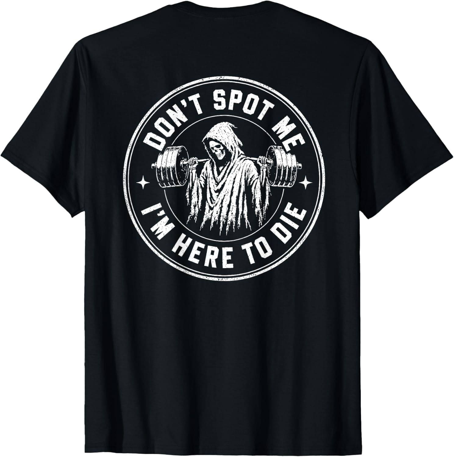 (On Back) Don’t Spot Me I’m Here to Die Gym Weightlifting T-Shirt - Trending POD product with BSR 1,360,188