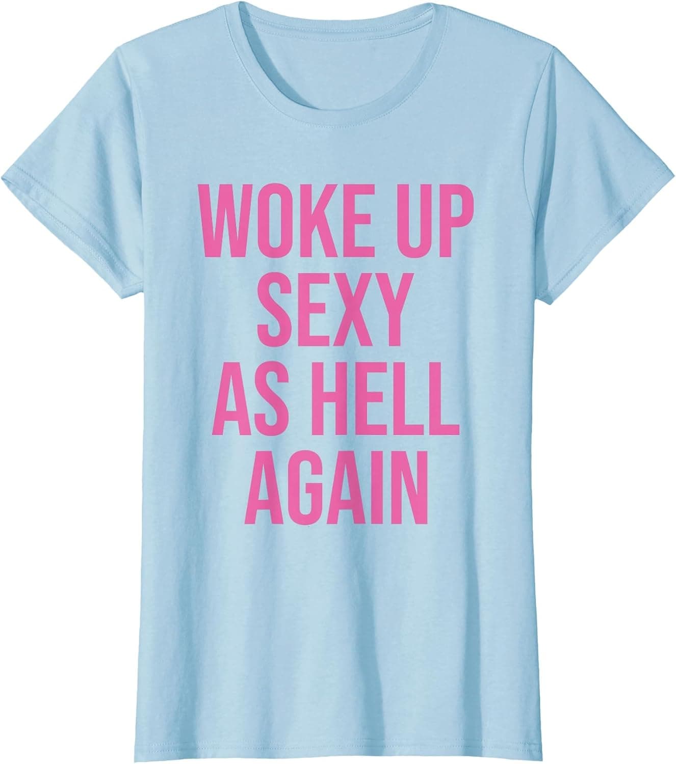I Woke Up Sexy As Hell Again Funny Sarcastic Women Saying T-Shirt - Trending POD product with BSR 151,868