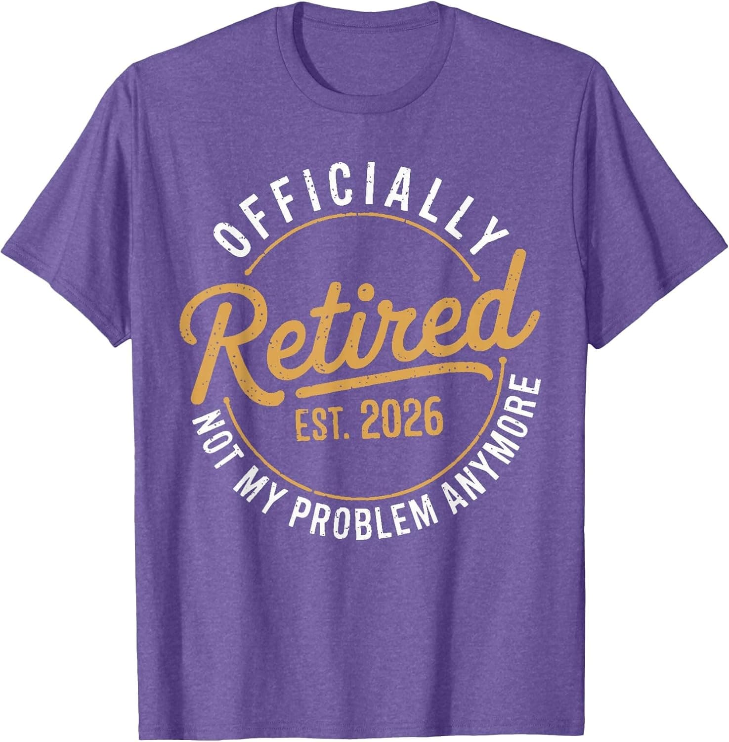 Retirement 2026 Retired 2026 Not My Problem Anymore Funny T-Shirt - Trending POD product with BSR 242,128